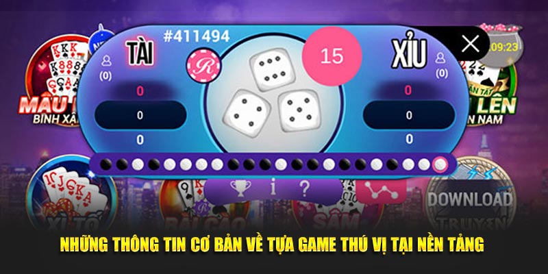 Những thông tin cơ bản về tựa game thú vị tại nền tảng 