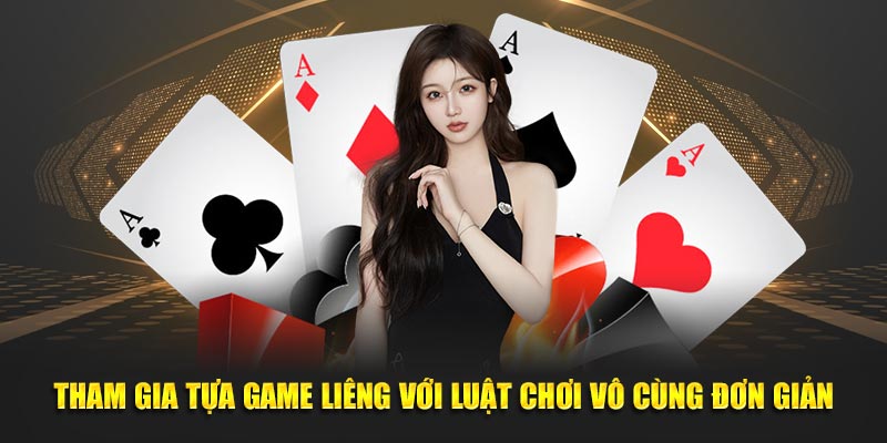 Tham gia tựa game liêng với luật chơi vô cùng đơn giản