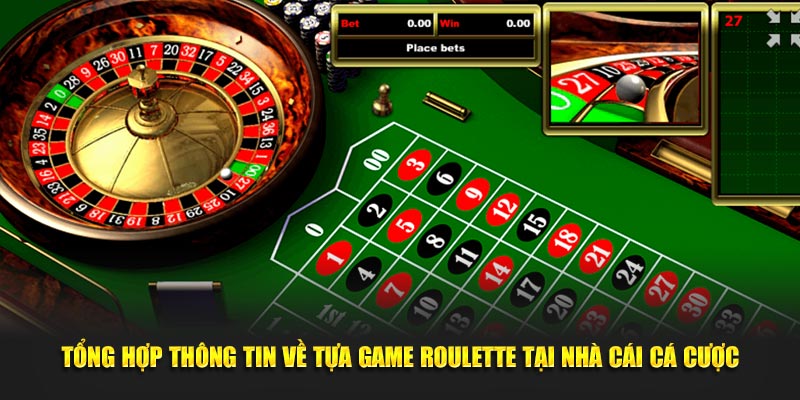 Tổng hợp đôi điều về tựa game roulette tại nhà cái cá cược